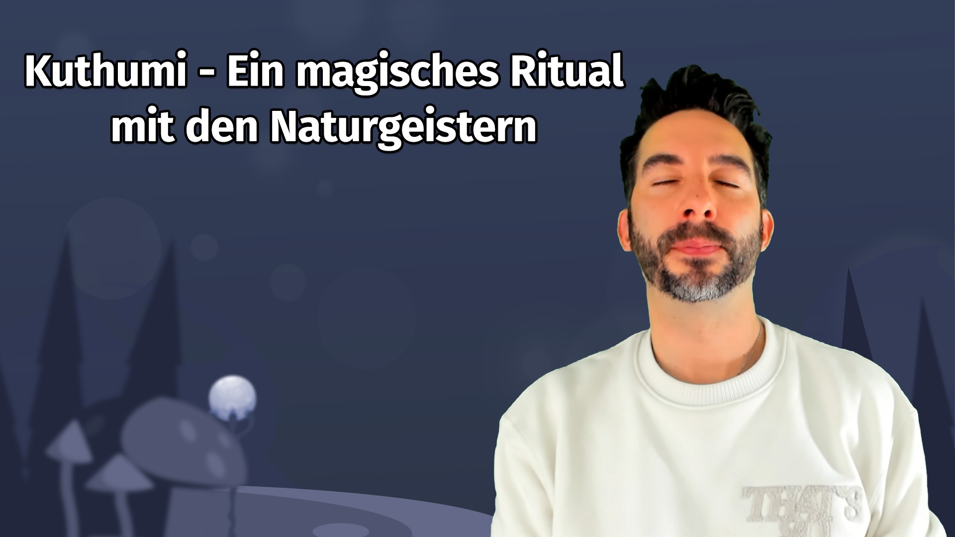 12 Kuthumi - Ein magisches Ritual mit den Naturgeistern